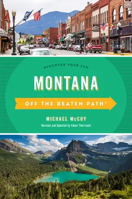 Montana Off the Beaten Path(R): Discover Your Fun, tizedik kiadás - Montana Off the Beaten Path(R): Discover Your Fun, Tenth Edition