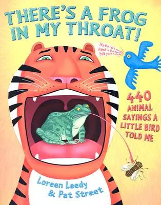 Egy béka van a torkomban!: 440 állati mondás, amit egy kismadár mondott nekem - There's a Frog in My Throat!: 440 Animal Sayings a Little Bird Told Me