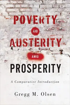 Szegénység és megszorítások a jólét közepette: Összehasonlító bevezetés - Poverty and Austerity Amid Prosperity: A Comparative Introduction