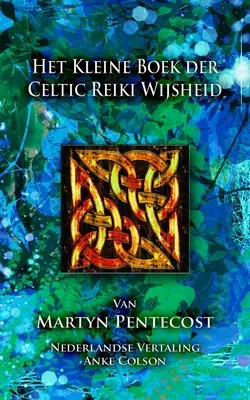 Het Kleine Boek der Celtic Reiki Wijsheid (A kelta reiki bölcsesség kis könyve) - Het Kleine Boek der Celtic Reiki Wijsheid