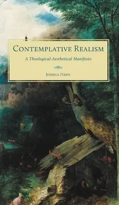 Kontemplatív realizmus: Egy teológiai-esztétikai kiáltvány - Contemplative Realism: A Theological-Aesthetical Manifesto