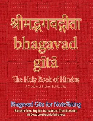 Bhagavad Gita jegyzeteléshez: A hinduk szent könyve szanszkrit szöveggel, angol fordítással/átírással és pontozott vonalú margóval a jegyzeteléshez - Bhagavad Gita for Note-taking: Holy Book of Hindus with Sanskrit Text, English Translation/Transliteration & Dotted-Lined-Margin for Taking Notes