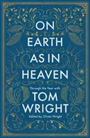 A földön, mint a mennyben - Tom Wrighttal az év során - On Earth as in Heaven - Through the Year With Tom Wright