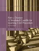 Patt kontra Donner - Szimulált ügyirat a polgári perrendtartás elsajátításához - Patt v. Donner - A Simulated Casefile for Learning Civil Procedure