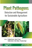 Növényi kórokozók: A fenntartható mezőgazdaság érdekében történő felderítés és kezelés - Plant Pathogens: Detection and Management for Sustainable Agriculture