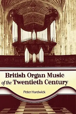 A huszadik század brit orgonazenéje - British Organ Music of the Twentieth Century