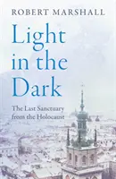 Fény a sötétben - Az utolsó menedék a holokausztból - Light in the Dark - The Last Sanctuary from the Holocaust