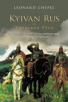 Kijevi Rusz -: 100 lépés a történelemben (angol-orosz) - Kyivan Rus -: 100 Steps of History- (English-Russian)