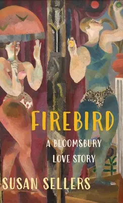 Firebird: A Bloomsbury Love Story