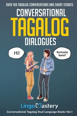 Tagalog társalgási párbeszédek: Több mint 100 tagalog beszélgetés és rövid történet - Conversational Tagalog Dialogues: Over 100 Tagalog Conversations and Short Stories