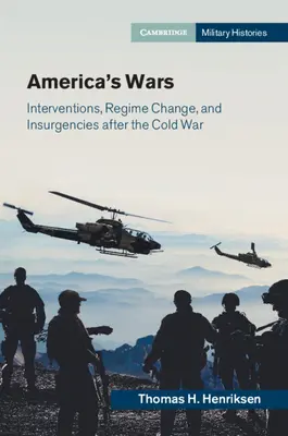 Amerika háborúi: beavatkozások, rendszerváltás és lázadások a hidegháború után - America's Wars: Interventions, Regime Change, and Insurgencies After the Cold War