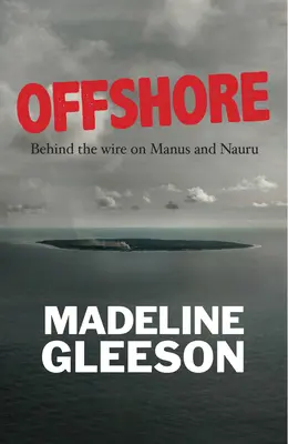 Offshore: A drótok mögött Manuson és Naurun - Offshore: Behind the wire on Manus and Nauru