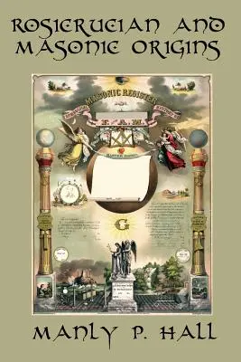 Rózsakeresztes és szabadkőműves eredet - Rosicrucian and Masonic Origins