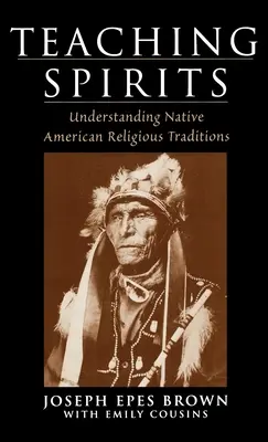 Tanító szellemek: Understanding Native American Religious Traditions - Teaching Spirits: Understanding Native American Religious Traditions