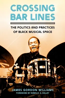 Crossing Bar Lines: A fekete zenei tér politikája és gyakorlata - Crossing Bar Lines: The Politics and Practices of Black Musical Space
