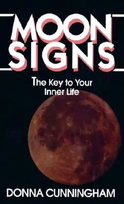 Holdjegyek: A belső életed kulcsa - Moon Signs: The Key to Your Inner Life