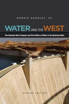 A víz és a Nyugat: A Colorado River Compact és a vízpolitika az amerikai Nyugaton - Water and the West: The Colorado River Compact and the Politics of Water in the American West