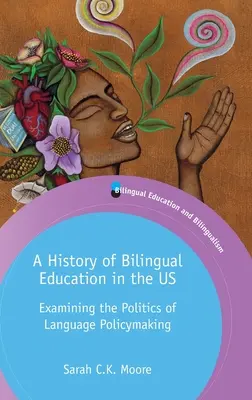 A kétnyelvű oktatás története az Egyesült Államokban: a nyelvi politika politikájának vizsgálata - A History of Bilingual Education in the Us: Examining the Politics of Language Policymaking