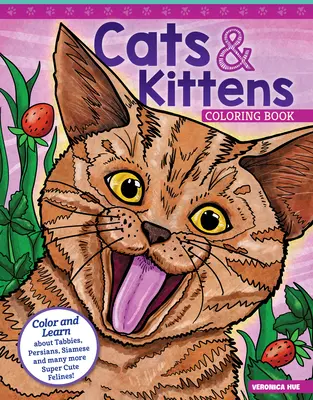 Cats & Cittens Coloring Book: Színezz és tanulj a cirmosokról, perzsákról, sziámikról és még sok más szuper aranyos macskaféléről! - Cats & Kittens Coloring Book: Color and Learn about Tabbies, Persians, Siamese and Many More Super Cute Felines!
