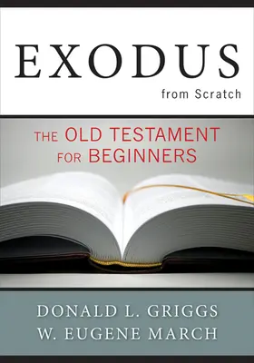 Exodus a semmiből: Az Ószövetség kezdőknek - Exodus from Scratch: The Old Testament for Beginners