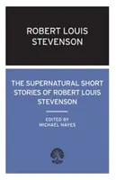 Robert Louis Stevenson természetfeletti novellái - Supernatural Short Stories of Robert Louis Stevenson