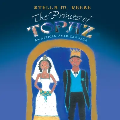 A topáz hercegnője: Egy afroamerikai saga - The Princess of Topaz: An African American Saga