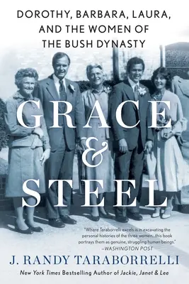 Grace & Steel: Dorothy, Barbara, Laura és a Bush-dinasztia nőtagjai - Grace & Steel: Dorothy, Barbara, Laura, and the Women of the Bush Dynasty