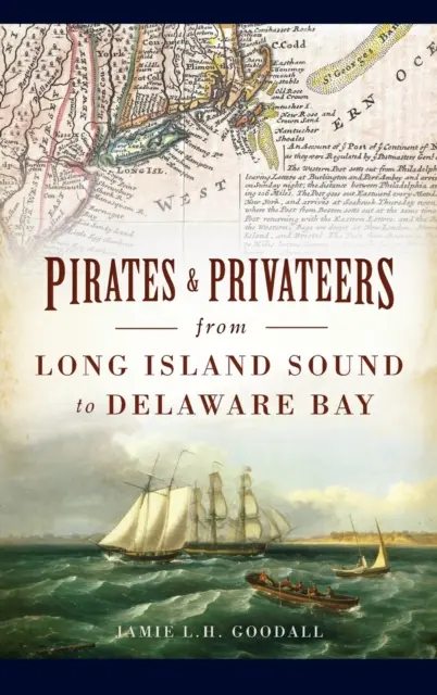 Kalózok és magánhajósok a Long Island Soundtól a Delaware-öbölig - Pirates & Privateers from Long Island Sound to Delaware Bay