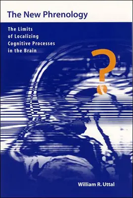 Az új frenológia: A kognitív folyamatok agyi lokalizálásának korlátai - The New Phrenology: The Limits of Localizing Cognitive Processes in the Brain