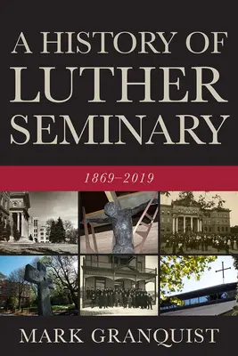 A Luther Szeminárium története: 1869-2019 - A History of Luther Seminary: 1869-2019