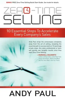 Zéró idejű értékesítés: 10 alapvető lépés minden vállalat értékesítésének felgyorsításához - Zero-Time Selling: 10 Essential Steps to Accelerate Every Company's Sales