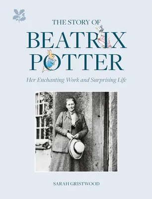 Beatrix Potter története: Elbűvölő munkássága és meglepő élete - The Story of Beatrix Potter: Her Enchanting Work and Surprising Life