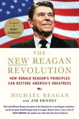 Az új Reagan-forradalom: Hogyan állíthatják helyre Ronald Reagan elvei Amerika nagyságát? - The New Reagan Revolution: How Ronald Reagan's Principles Can Restore America's Greatness