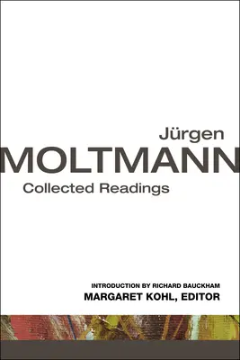 Jürgen Moltmann: Összegyűjtött olvasmányok - Jurgen Moltmann: Collected Readings