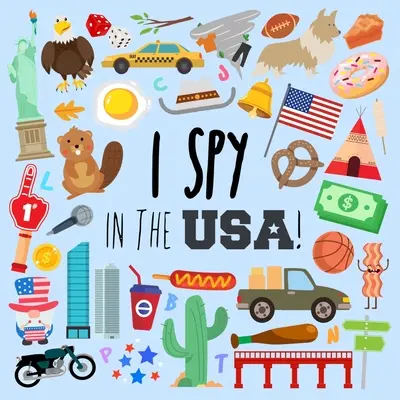 Kémkedem - az USA-ban!: Szórakoztató találgatós játék 3-5 éveseknek - I Spy - In The USA!: A Fun Guessing Game for 3-5 Year Olds