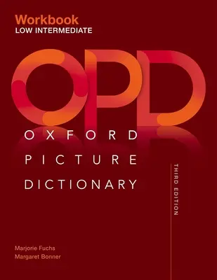 Oxford Picture Dictionary Third Edition: Oxford English Oxford English: Low-Intermediate Workbook: Low-Intermediate Workbook - Oxford Picture Dictionary Third Edition: Low-Intermediate Workbook