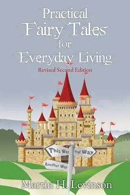 Gyakorlati mesék a mindennapi élethez: Felülvizsgált második kiadás - Practical Fairy Tales for Everyday Living: Revised Second Edition