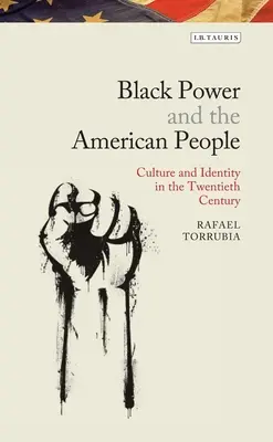 A fekete hatalom és az amerikai nép: A fekete radikalizmus kulturális öröksége - Black Power and the American People: The Cultural Legacy of Black Radicalism