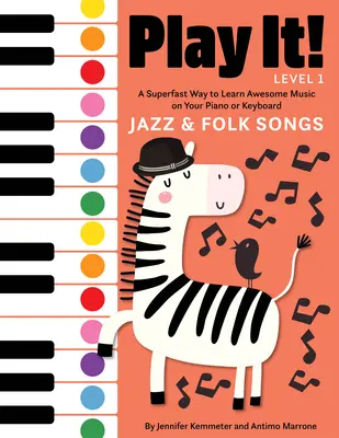 Play It! Jazz és népdalok: A Superfast Way to Learn Awesome Songs on Your Piano or Keyboard - Play It! Jazz and Folk Songs: A Superfast Way to Learn Awesome Songs on Your Piano or Keyboard