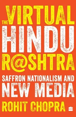 A virtuális hindu rashtra: Sáfrány nacionalizmus és az új média - The Virtual Hindu Rashtra: Saffron Nationalism and New Media