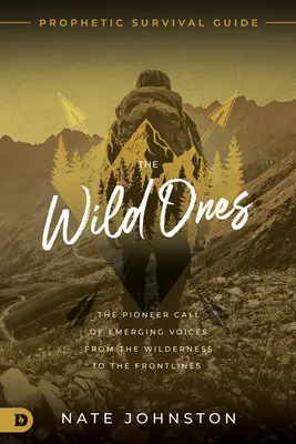 A vadak: A feltörekvő hangok úttörő hívása a vadonból a frontvonalba - The Wild Ones: The Pioneer Call of Emerging Voices from the Wilderness to the Frontlines