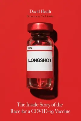 Longshot: A Covid-19 vakcináért folyó verseny belső története - Longshot: The Inside Story of the Race for a Covid-19 Vaccine