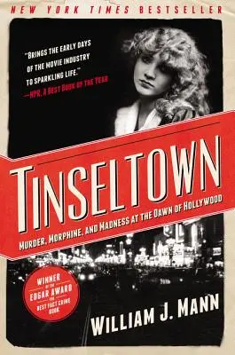 Tinseltown: Gyilkosság, morfium és őrület Hollywood hajnalán - Tinseltown: Murder, Morphine, and Madness at the Dawn of Hollywood