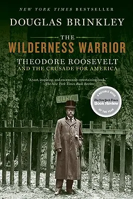 A vadon harcosa: Theodore Roosevelt és az Amerikáért folytatott keresztes hadjárat - The Wilderness Warrior: Theodore Roosevelt and the Crusade for America