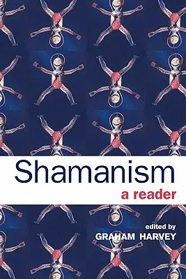 Sámánizmus: Sámánizmus: Egy olvasókönyv - Shamanism: A Reader