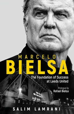 Marcelo Bielsa: A Leeds United sikerének alapja - Marcelo Bielsa: The Foundation of Success at Leeds United