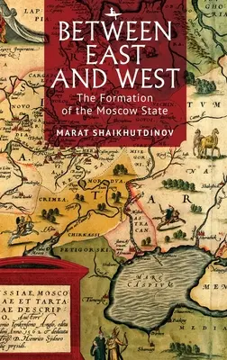 Kelet és Nyugat között: A moszkvai állam kialakulása - Between East and West: The Formation of the Moscow State