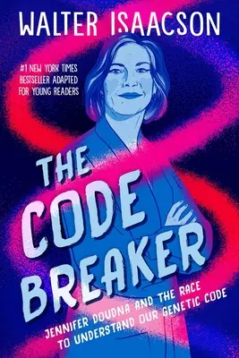 A kódtörő - Ifjúsági kiadás: Jennifer Doudna és a genetikai kódunk megértéséért folytatott versenyfutás - The Code Breaker -- Young Readers Edition: Jennifer Doudna and the Race to Understand Our Genetic Code