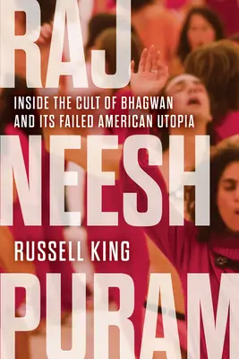 Rajneeshpuram: A Bhagwan-kultusz és a bukott amerikai utópia belseje - Rajneeshpuram: Inside the Cult of Bhagwan and Its Failed American Utopia