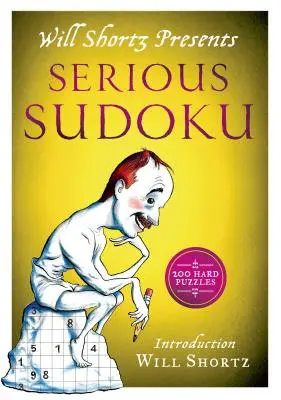 Will Shortz bemutatja a Komoly Sudoku: 200 nehéz rejtvényt - Will Shortz Presents Serious Sudoku: 200 Hard Puzzles